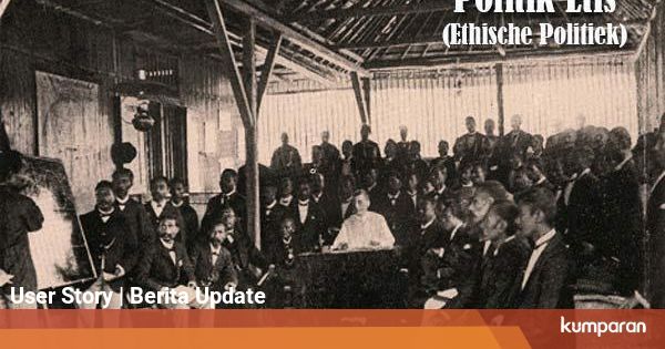 Politik Etis Inilah Kebijakan Pemerintah Kolonial Belanda dan Serba